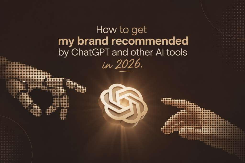 How to get my brand recommended by ChatGPT and other AI tools in 2026